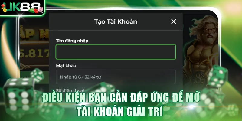 Điều kiện bạn cần đáp ứng để mở tài khoản giải trí