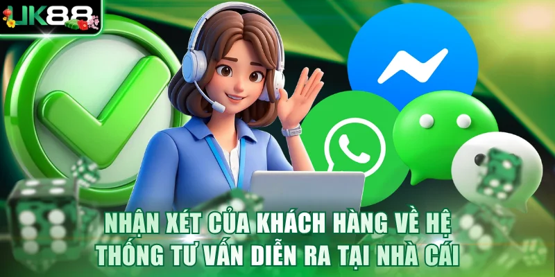 Nhận xét của khách hàng về hệ thống tư vấn diễn ra tại nhà cái