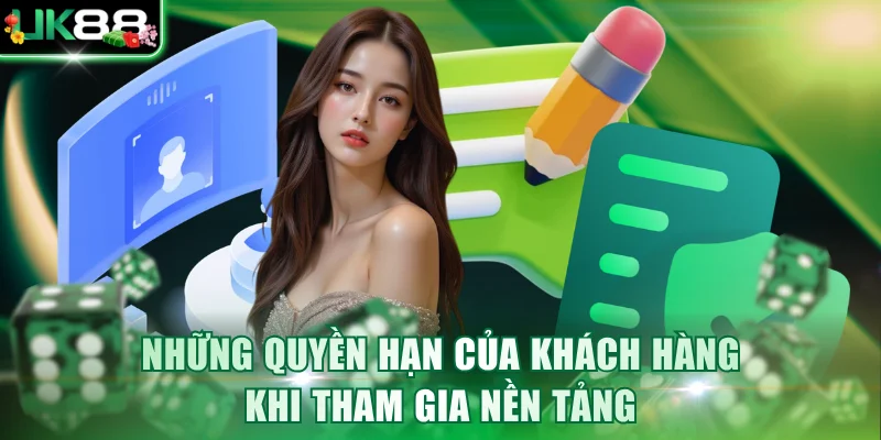 Những quyền hạn của khách hàng khi tham gia nền tảng