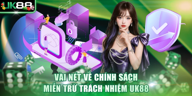Vài nét về chính sách miễn trừ trách nhiệm UK88